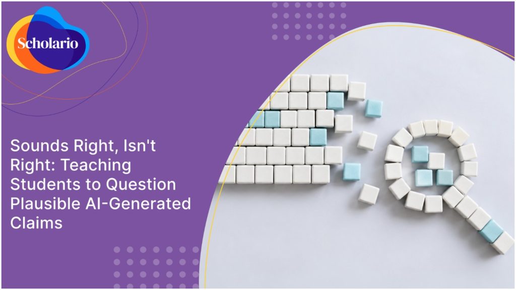 Sounds Right, Isn't Right: Teaching Students to Question Plausible AI-Generated Claims